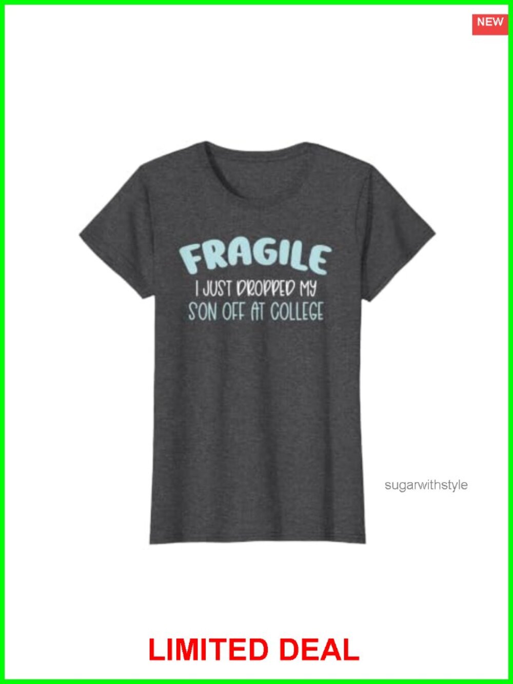 Fragile Just Dropped My Son Off At College Mom T-Shirt